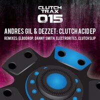 Clutch Acid 01 - Andres Gil & Elbodrop