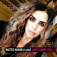 Love Stands Still - Matteo Marini & LadyE