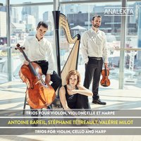 Trio for Violin, Cello and Harp: III. Andante - Valérie Milot & Antoine Bareil & Stéphane Tétreault