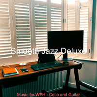 Soulful Jazz Cello - Vibe for Learning to Cook - Smooth Jazz Deluxe