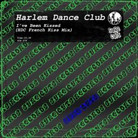 I've Been Kissed - Harlem Dance Club