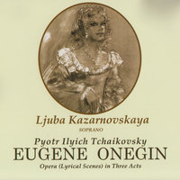 Garden Scene And Onegin's Aria - Любовь Казарновская & Пётр Ильич Чайковский