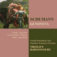 Genoveva Op.81 : Act 4 "Steil und steiler ragen die Felsen" [Genoveva, Balthasar, Caspar, Chorus] - Николаус Арнонкур & Arnold Schoenberg Chor & Hiroyuki Ijichi & Josef Krenmair & Ruth Ziesak & Роберт Шуман