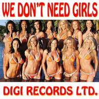 We Don't Need Girls - DiGi & Gerry J.