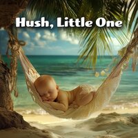 Hush, Little One 2 - James Daniel & Relaxing Music for Kids & Baby Sleeps