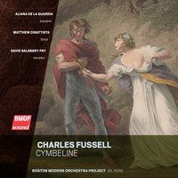 Cymbeline: X. Recitative and Arioso - Imogen and Belarius - Boston Modern Orchestra Project & David Salsbery Fry & Aliana de la Guardia & Matthew DiBattista