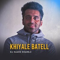 Khiyale Batell - DJ Hamid Khareji