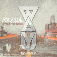 Letter From Delhi - Dan Bay & Max Clouth & Max Clouth Clan
