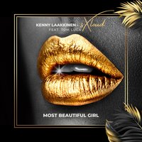 Most Beautiful Girl - Kenny Laakkinen & sXloud & Tom Luca