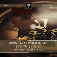 It's So Late - Kelevra & Jonatan Ramonda & Cj Art