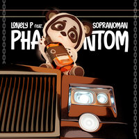 Phantom - Lonely P & SopranoMan