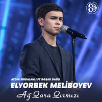 Ağ Qara Qırmızı - Aydın Xırdalanlı & Эльёр Мелибоев & Rəşad Dağlı & Sami İsmayıllı