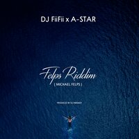Felps Riddim (Michael Felps) - DJ FiiFii & A-Star
