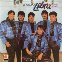 Libre, Solterito Y Sin Nadie - El Grupo Libra