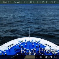 Boat Prow Sound - Tmsoft's White Noise Sleep Sounds