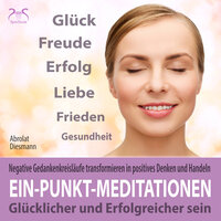 Ein-Punkt Meditation Frieden - Frieden spüren und leben im Inneren und Äußeren, weibl. Stimme, Teil 3 - Franziska Diesmann & Torsten Abrolat