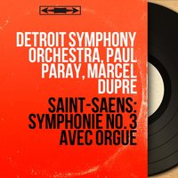 Symphony No. 3 in C Minor, Op. 78: III. Allegro moderato - Presto - The Detroit Symphony Orchestra & Камиль Сен-Санс