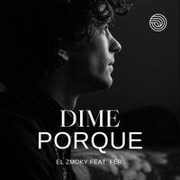 Dime Porque - El Zmoky & Fer