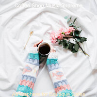 Atmosphere for Boutique Cafes - Coffee Shop Music Supreme