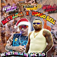 Natalina  X Dingo Bell - DJ RB DA DZ9 & MC METRALHA RB & MC RD