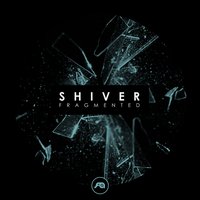 Fragmented - Shiver