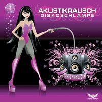 Discoschlampe - Akustikrausch