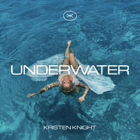 UNDERWATER - Kristen Knight