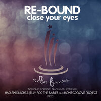 Close Your Eyes - Re-Bound & Jelly For The Babies