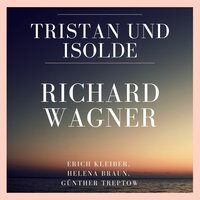 Tristan Und Isolde: Act 2 - Wozu Die Dienste Ohne Zahl - Erich Kleiber & Helena Braun & Gunther Treptow