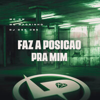 Faz a Posição pra Mim - MC Gw & Mc Magrinho & Dj Dsk 085