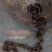 Encadenados - Lucho Gatica