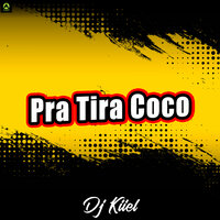 Pra Tira Coco - DJ Kiiel & Alysson CDs Oficial