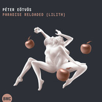 Paradise Reloaded, Scene VIII.: "Lilith, Lucifer" - Peter Eötvös