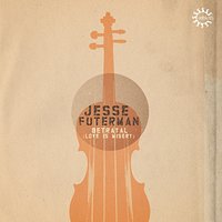 Betrayal (Love is Misery) - Jesse Futerman & Shield