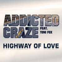Highway of Love - Addicted Craze & Toni Fox