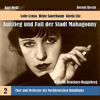 The Rise and Fall of the State of Mahagonny: Act III, "Erstens, vergesst nicht, kommt das fressen" - Chor des Norddeutschen Rundfunks & Orchester des Norddeutschen Rundfunks & Lotte Lenya & Heinz Sauerbaum & Gisela Litz & Peter Markwort