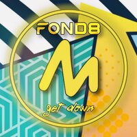 Get Down - Fond8