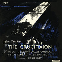 Stainer: The Crucifixion - Fling wide the gates - Richard Lewis & Choir Of St. John's College & Brian Runnett & George Guest & The Choir of St John’s Cambridge