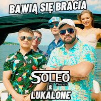 Bawią Się Bracia - SoLeo & Lukalone