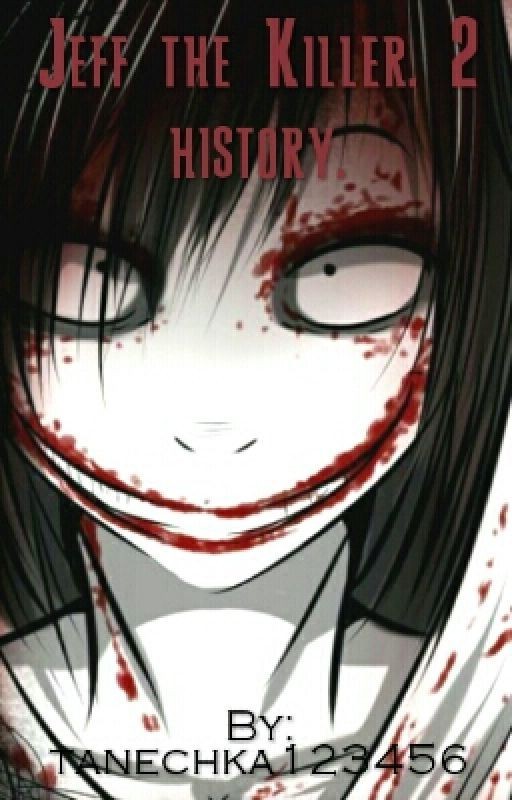 Jeff the Killer. 2 history