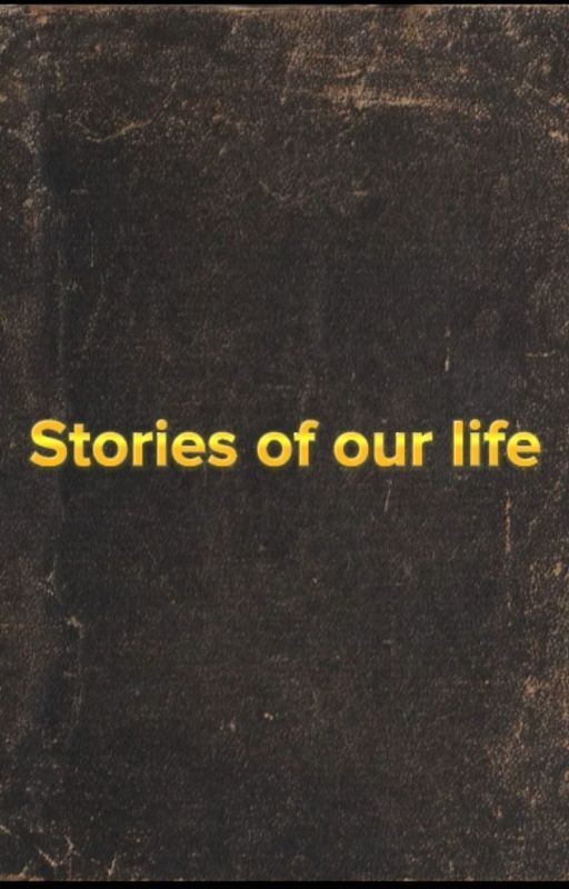 Stories of our life