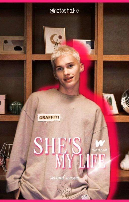 She's my life. Second season