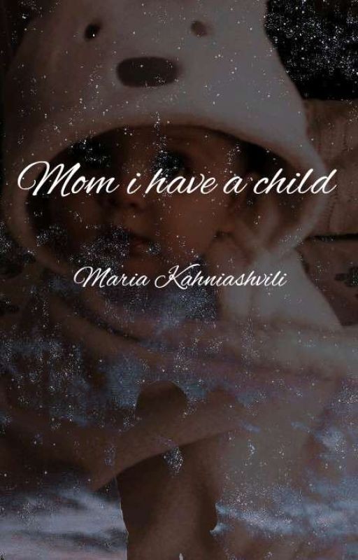 Mom I have a child (18+)