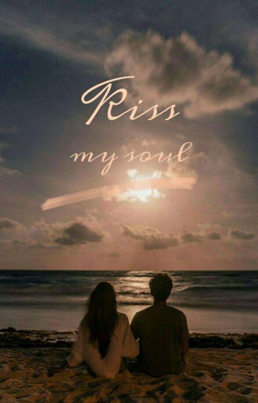 Kiss my soul