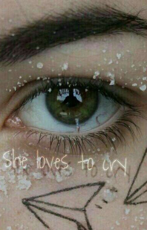 She loves to cry