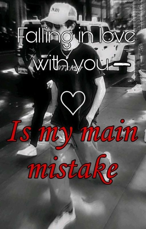 Falling in Love With You - Is My Main Mistake