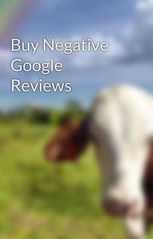 Buy Negative Google Reviews