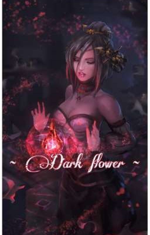 ~ Dark flower ~