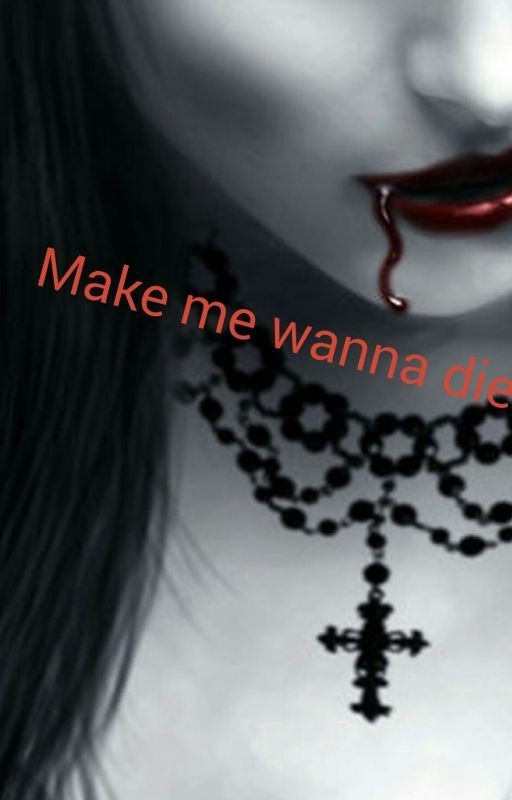 Make me wanna die