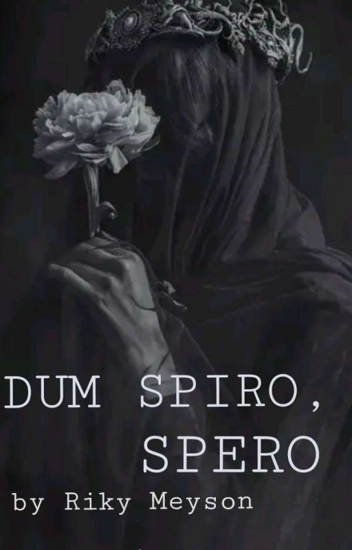 DUM SPIRO, SPERO  || пока дышу, надеюсь